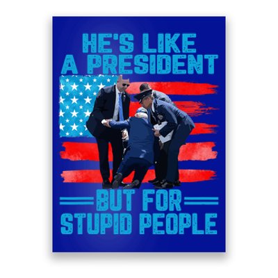 Hes Like A President But For Stupid People Biden Falling Poster