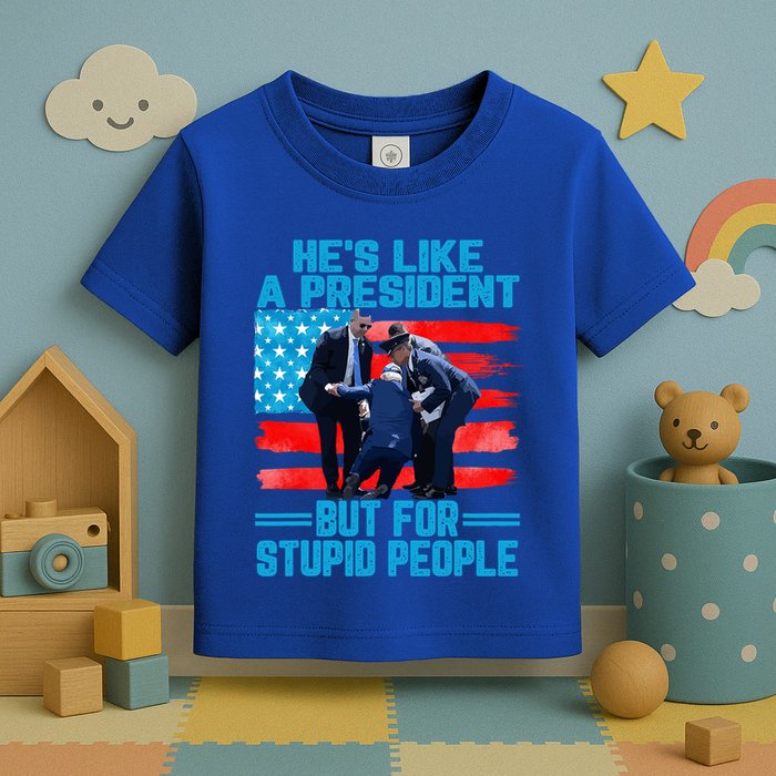 Hes Like A President But For Stupid People Biden Falling Toddler T-Shirt