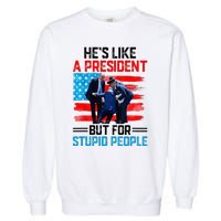 He's Like A President But For Stupid People Biden Falling Garment-Dyed Sweatshirt