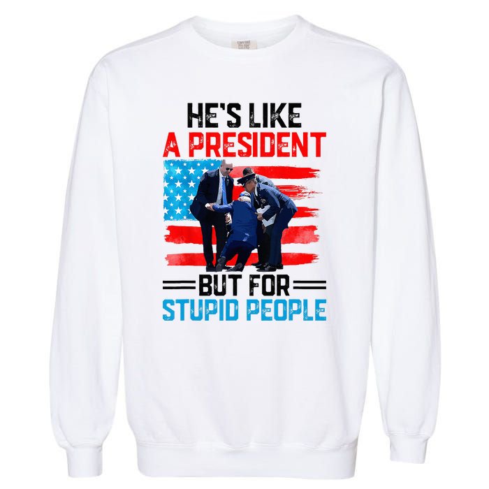 He's Like A President But For Stupid People Biden Falling Garment-Dyed Sweatshirt