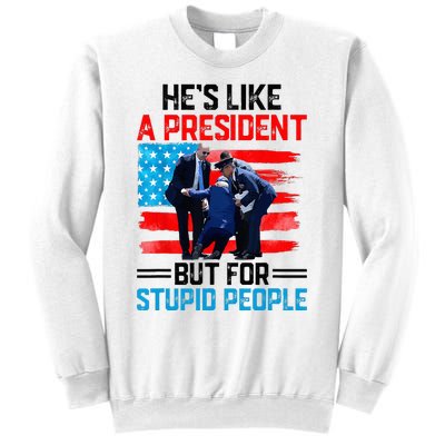 He's Like A President But For Stupid People Biden Falling Sweatshirt