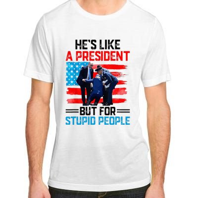 He's Like A President But For Stupid People Biden Falling Adult ChromaSoft Performance T-Shirt