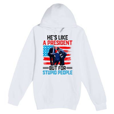 He's Like A President But For Stupid People Biden Falling Premium Pullover Hoodie