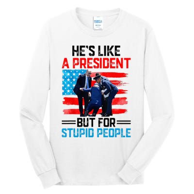 He's Like A President But For Stupid People Biden Falling Tall Long Sleeve T-Shirt