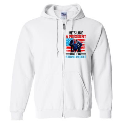 He's Like A President But For Stupid People Biden Falling Full Zip Hoodie