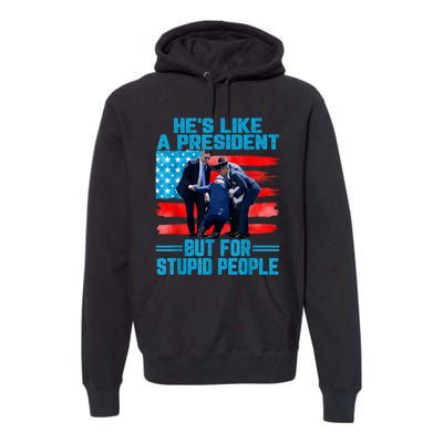 Hes Like A President But For Stupid People Biden Falling Premium Hoodie