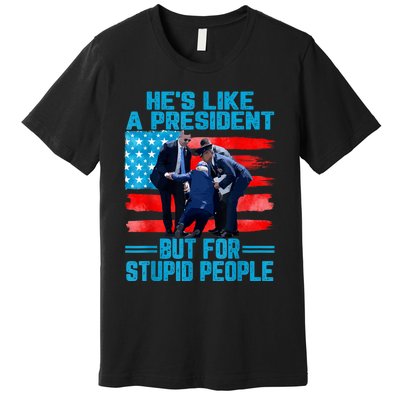 Hes Like A President But For Stupid People Biden Falling Premium T-Shirt