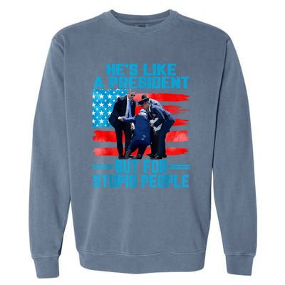 Hes Like A President But For Stupid People Biden Falling Garment-Dyed Sweatshirt