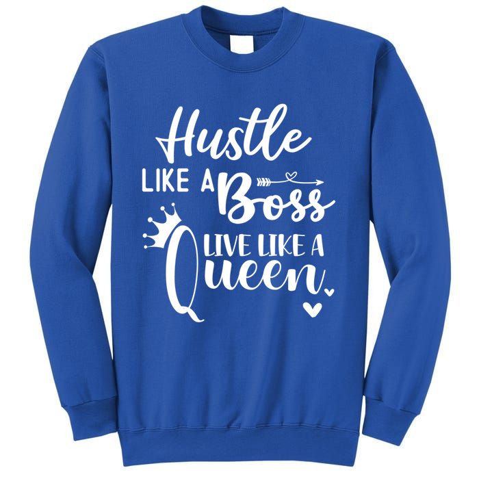 Hustle Like A Boss Live Like A Queen Gift Wife Mom Boss Cool Gift Sweatshirt