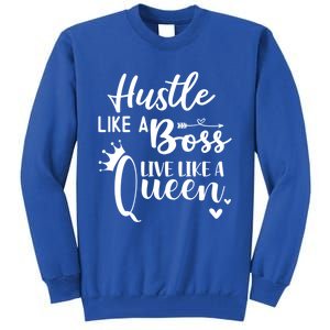 Hustle Like A Boss Live Like A Queen Gift Wife Mom Boss Cool Gift Tall Sweatshirt