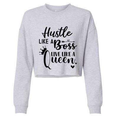 Hustle Like A Boss Live Like A Queen Gift Wife Mom Boss Cool Gift Cropped Pullover Crew