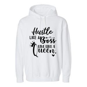 Hustle Like A Boss Live Like A Queen Gift Wife Mom Boss Cool Gift Garment-Dyed Fleece Hoodie