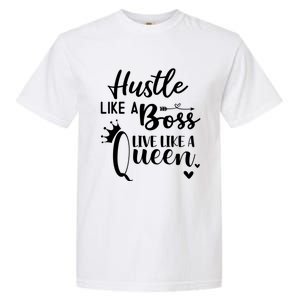 Hustle Like A Boss Live Like A Queen Gift Wife Mom Boss Cool Gift Garment-Dyed Heavyweight T-Shirt