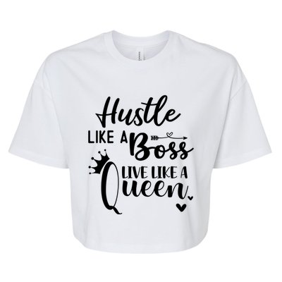 Hustle Like A Boss Live Like A Queen Gift Wife Mom Boss Cool Gift Bella+Canvas Jersey Crop Tee