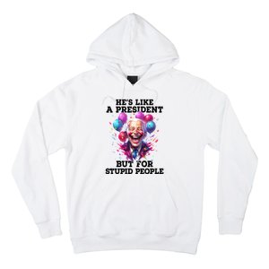 Hes Like A President But For Stupid People Hoodie