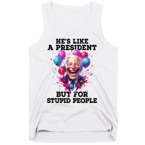 Hes Like A President But For Stupid People Tank Top