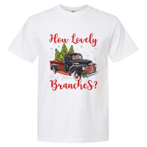 How Lovely Are Your Branches Car Xmas Red Truck Christmas Garment-Dyed Heavyweight T-Shirt