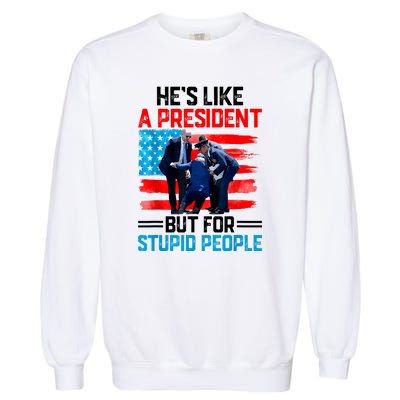 Hes Like A President But For Stupid People Biden Falling Garment-Dyed Sweatshirt