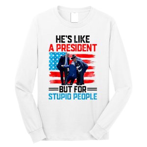 Hes Like A President But For Stupid People Biden Falling Long Sleeve Shirt