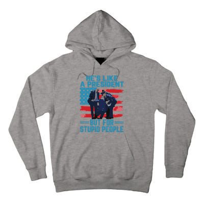 Hes Like A President But For Stupid People Tall Hoodie