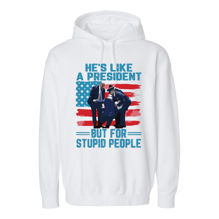 Hes Like A President But For Stupid People Garment-Dyed Fleece Hoodie