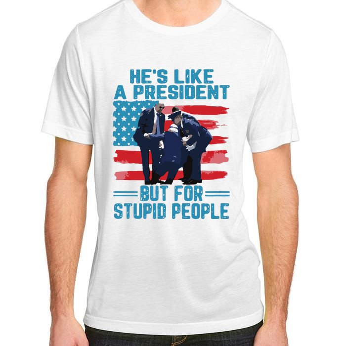 Hes Like A President But For Stupid People Adult ChromaSoft Performance T-Shirt