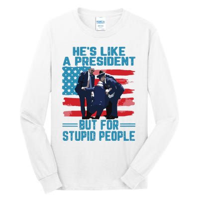 Hes Like A President But For Stupid People Tall Long Sleeve T-Shirt