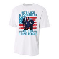 Hes Like A President But For Stupid People Performance Sprint T-Shirt