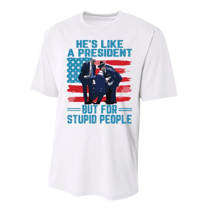 Hes Like A President But For Stupid People Performance Sprint T-Shirt