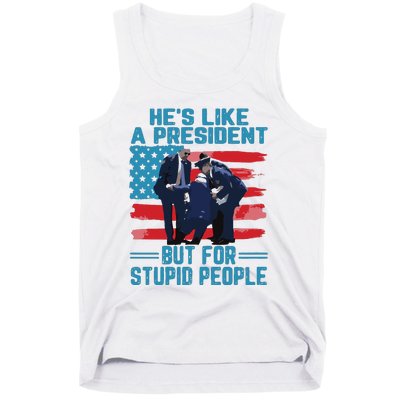 Hes Like A President But For Stupid People Tank Top