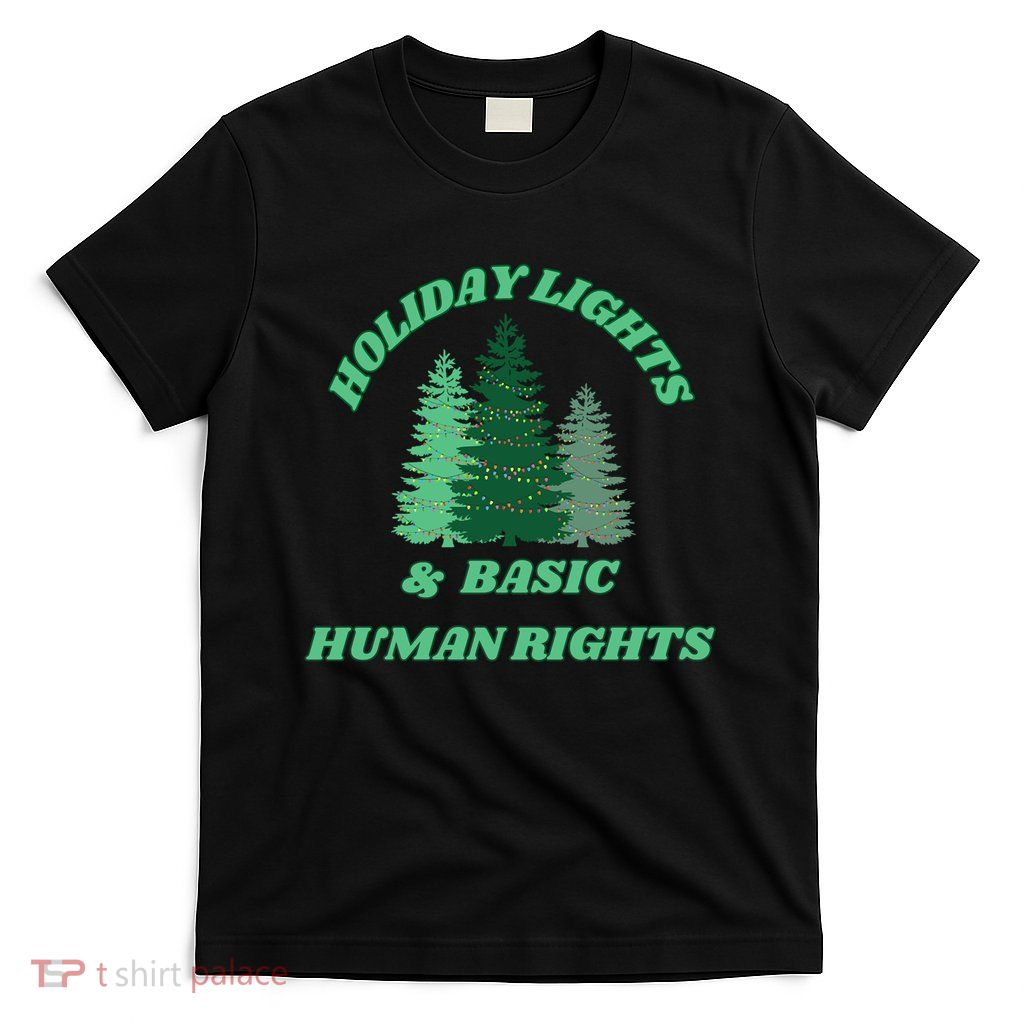 Holiday Lights And Basic Human Rights For The Good Humans T-Shirt