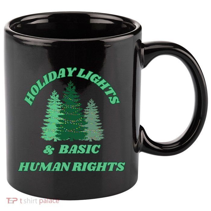 Holiday Lights And Basic Human Rights For The Good Humans 11oz C Handle Ceramic Mug