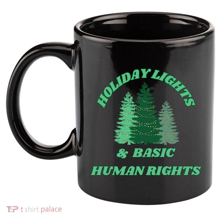 Holiday Lights And Basic Human Rights For The Good Humans 11oz C Handle Ceramic Mug