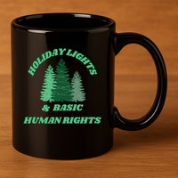 Holiday Lights And Basic Human Rights For The Good Humans 11oz C Handle Ceramic Mug