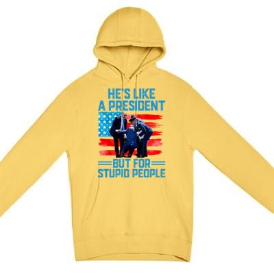 Hes Like A President But For Stupid People Biden Falling Premium Pullover Hoodie