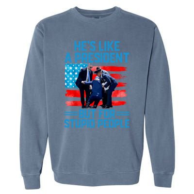 Hes Like A President But For Stupid People Biden Falling Garment-Dyed Sweatshirt