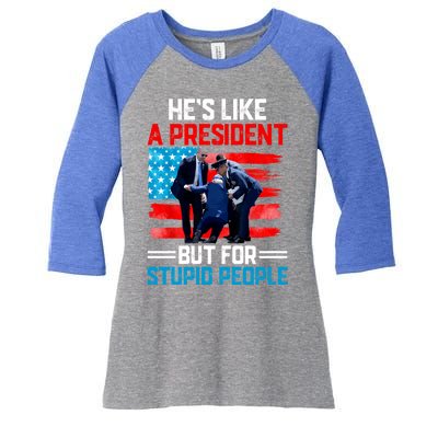 Hes Like A President But For Stupid People Biden Falling Women's Tri-Blend 3/4-Sleeve Raglan Shirt