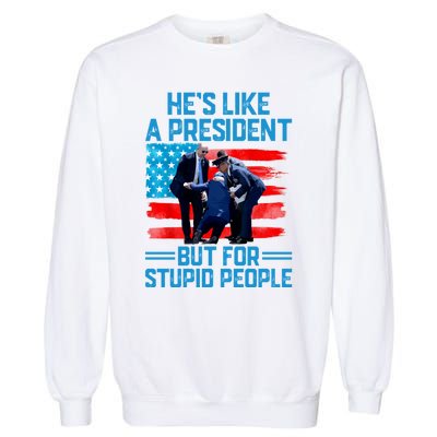 Hes Like A President But For Stupid People Biden Falling Garment-Dyed Sweatshirt