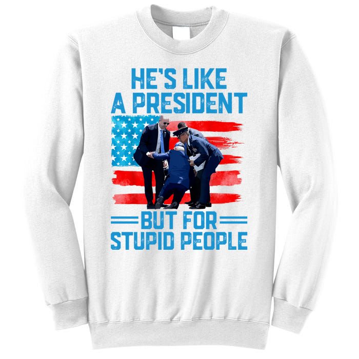 Hes Like A President But For Stupid People Biden Falling Sweatshirt