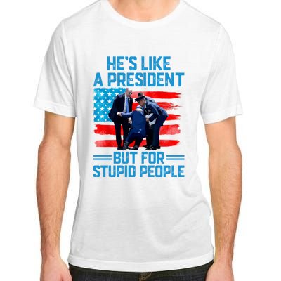 Hes Like A President But For Stupid People Biden Falling Adult ChromaSoft Performance T-Shirt