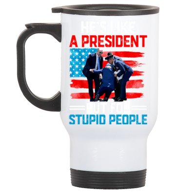 Hes Like A President But For Stupid People Biden Falling Stainless Steel Travel Mug