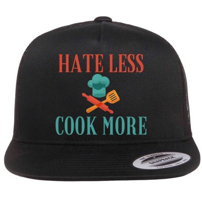 Hate Less Cook More Chef Cooking Home Cook Peace Lover Gift Flatbill Hat