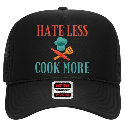 Hate Less Cook More Chef Cooking Home Cook Peace Lover Gift Trucker Hat