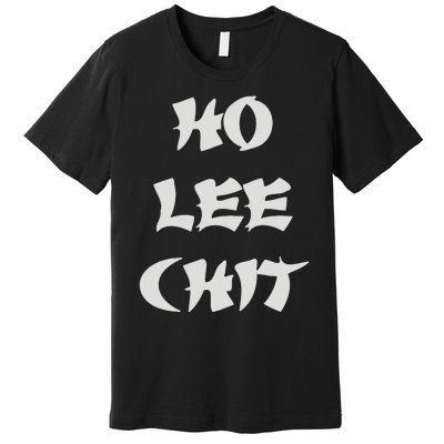 Ho Lee Chit Premium T-Shirt