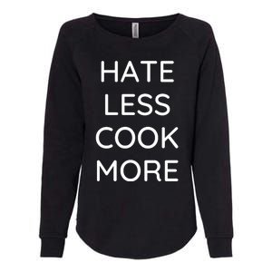 Hate Less Cook More Chef Cooking Home Cook Peace Love Womens California Wash Sweatshirt