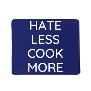 Hate Less Cook More Chef Cooking Home Cook Peace Love Mousepad