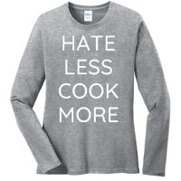 Hate Less Cook More Chef Cooking Home Cook Peace Love Ladies Long Sleeve Shirt