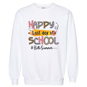 Happy Last Day Of School Teacher Graduation Last Day Garment-Dyed Sweatshirt