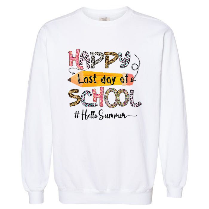 Happy Last Day Of School Teacher Graduation Last Day Garment-Dyed Sweatshirt