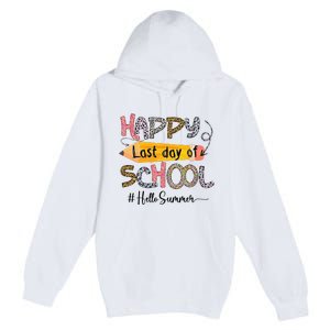 Happy Last Day Of School Teacher Graduation Last Day Premium Pullover Hoodie